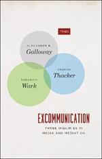 Excommunication - Three Inquiries in Media and Mediation