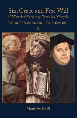 Sin, Grace and Free Will: A Historical Survey of Christian Thought: Volume II - Matthew Knell - cover