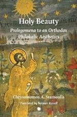 Holy Beauty: Prolegomena to an Orthodox Philokalic Aesthetics