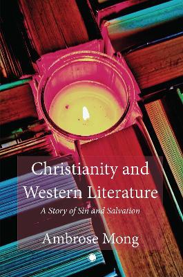 Christianity and Western Literature: A Story of Sin and Salvation - Mong Ih-ren Ambrose - cover