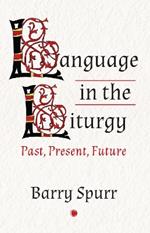 Language in the Liturgy: Past, Present and Future