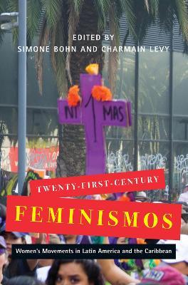 Twenty-First-Century Feminismos: Women's Movements in Latin America and the Caribbean - cover
