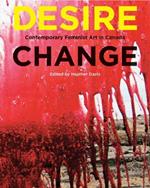 Desire Change: Contemporary Feminist Art in Canada
