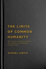 The Limits of Common Humanity: Motivating the Responsibility to Protect in a Changing Global Order