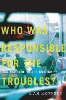 Who Was Responsible for the Troubles?: The Northern Ireland Conflict