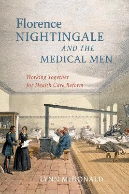 Florence Nightingale and the Medical Men: Working Together for Health Care Reform - Lynn McDonald - cover