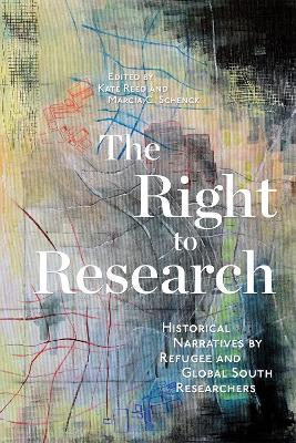 The Right to Research: Historical Narratives by Refugee and Global South Researchers - cover