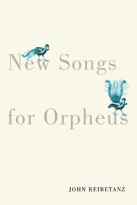 New Songs for Orpheus - John Reibetanz - cover