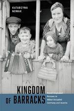 Kingdom of Barracks: Polish Displaced Persons in Allied-Occupied Germany and Austria