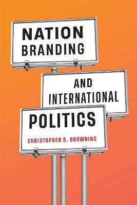 Nation Branding and International Politics - Christopher S. Browning - cover