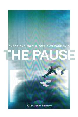 The Pause: Experiencing Time Interrupted - Julian Jason Haladyn - cover