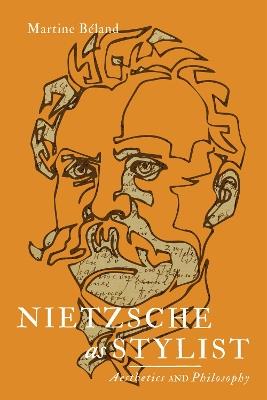 Nietzsche as Stylist: Aesthetics and Philosophy - Martine Béland - cover