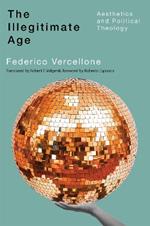 The Illegitimate Age: Aesthetics and Political Theology