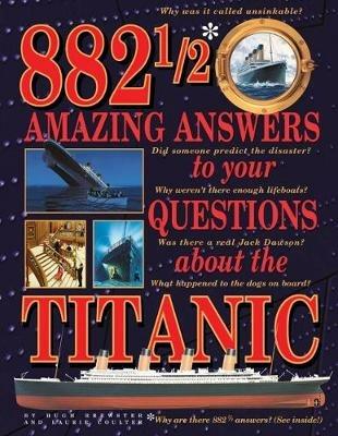882-1/2 Amazing Answers to Your Questions About the Titanic - Hugh Brewster,Laurie Coulter - cover