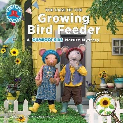 The Case of the Growing Bird Feeder - Eric Hogan,Tara Hungerford - cover