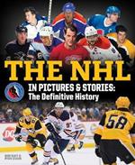 The NHL in Pictures and Stories: The Definitive History