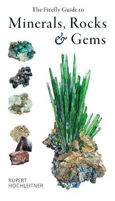 The Firefly Guide to Minerals, Rocks and Gems - Rupert Hochleitner - cover