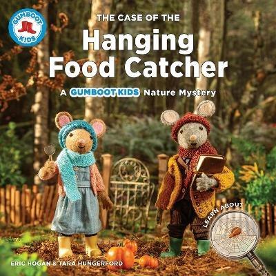 The Case of the Hanging Food Catcher: A Gumboot Kids Nature Mystery - Eric Hogan,Tara Hungerford - cover