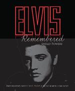Elvis Remembered: Interviews With the People Who Knew Him Best