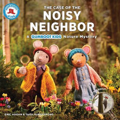 The Case of the Noisy Neighbor: A Gumboot Kids Nature Mystery - Eric Hogan,Tara Hungerford - cover