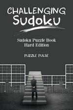 Challenging Sudoku: Sudoku Puzzle Book Hard Edition