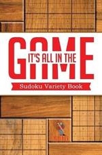 It's All In The Game: Sudoku Variety Book