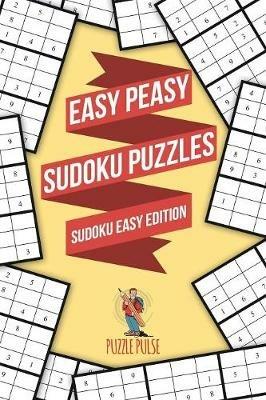 Easy Peasy Sudoku Puzzles: Sudoku Easy Edition - Puzzle Pulse - cover
