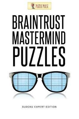 Braintrust Mastermind Puzzles: Sudoku Expert Edition - Puzzle Pulse - cover