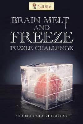 Brain Melt and Freeze Puzzle Challenge: Sudoku Hardest Edition - Puzzle Pulse - cover