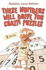 These Numbers Will Drive You Crazy! Puzzles: Sudoku Loco Edition