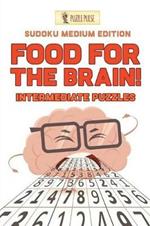 Food For The Brain! Intermediate Puzzles: Sudoku Medium Edition