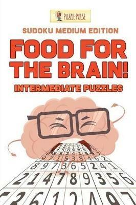 Food For The Brain! Intermediate Puzzles: Sudoku Medium Edition - Puzzle Pulse - cover