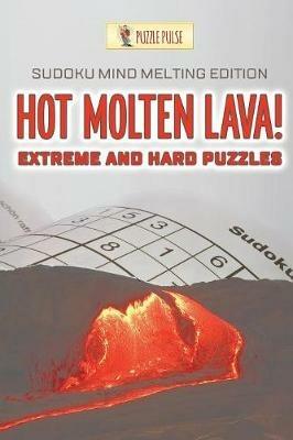 Hot Molten Lava! Extreme and Hard Puzzles: Sudoku Mind Melting Edition - Puzzle Pulse - cover