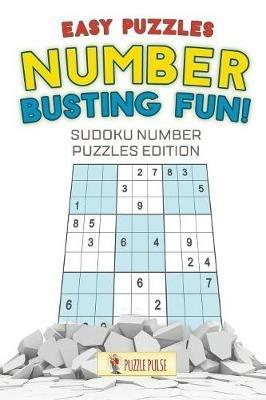 Number Busting Fun! Easy Puzzles: Sudoku Number Puzzles Edition - Puzzle Pulse - cover