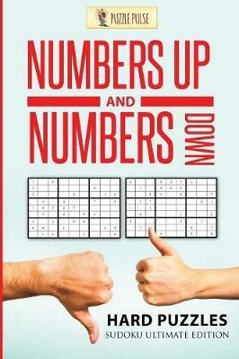 Numbers Up and Numbers Down: Hard Puzzles: Sudoku Ultimate Edition - Puzzle Pulse - cover