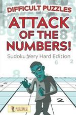 Attack Of The Numbers! Difficult Puzzles: Sudoku Very Hard Edition