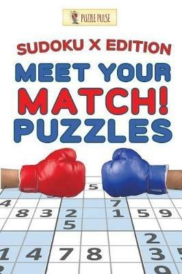 Meet Your Match! Puzzles: Sudoku X Edition - Puzzle Pulse - cover