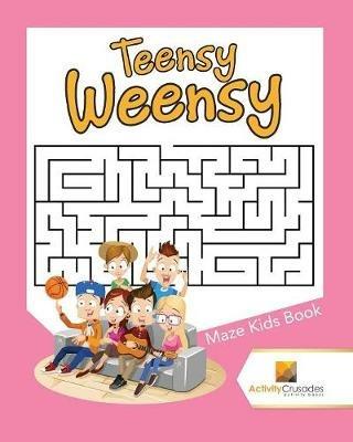 Teensy Weensy: Maze Kids Book - Activity Crusades - cover