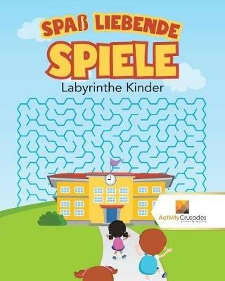 Spass Liebende Spiele: Labyrinthe Kinder - Activity Crusades - cover