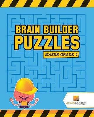 Brain Builder Puzzles: Mazes Grade 1 - Activity Crusades - cover