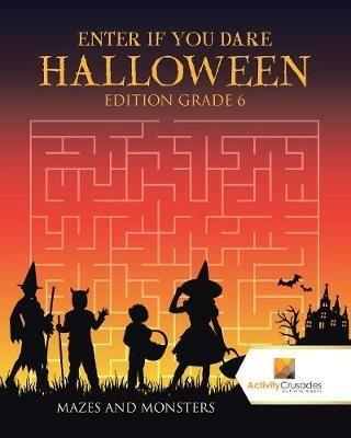 Enter if you Dare Halloween Edition Grade 6: Mazes and Monsters - Activity Crusades - cover