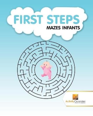 First Steps: Mazes Infants - Activity Crusades - cover