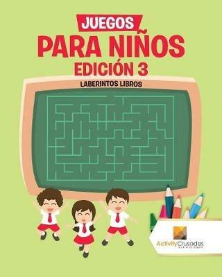Juegos Para Ninos Edicion 3: Laberintos Libros - Activity Crusades - cover