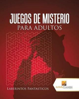 Juegos De Misterio Para Adultos: Laberintos Fantasticos - Activity Crusades - cover