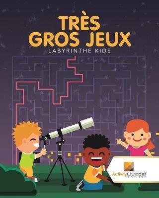 Tres Gros Jeux: Labyrinthe Kids - Activity Crusades - cover