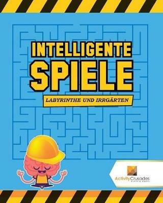 Intelligente Spiele: Labyrinthe Und Irrgarten - Activity Crusades - cover