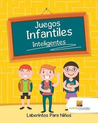 Juegos Infantiles Inteligentes: Laberintos Para Ninos - Activity Crusades - cover
