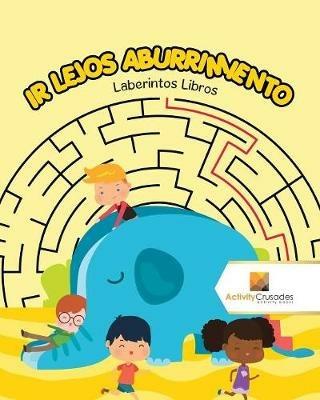 Ir Lejos Aburrimiento: Laberintos Libros - Activity Crusades - cover