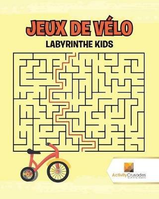 Jeux De Velo: Labyrinthe Kids - Activity Crusades - cover