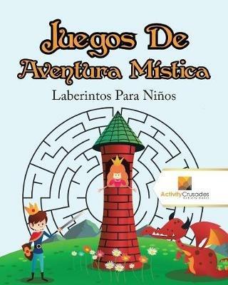 Juegos De Aventura Mistica: Laberintos Para Ninos - Activity Crusades - cover